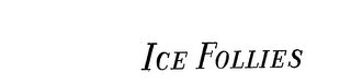 ICE FOLLIES