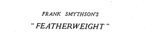 FRANK SMYTHSON'S "FEATHERWEIGHT"