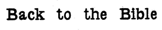 BACK TO THE BIBLE trademark