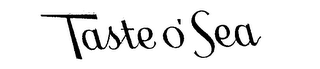 TASTE O'SEA trademark