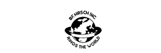 B. F. HIRSCH INC. RINGS THE WORLD