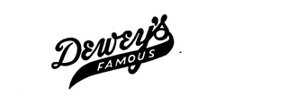 DEWEY'S FAMOUS
