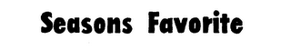 SEASONS FAVORITE trademark