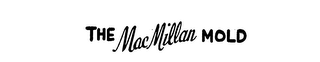 THE MAC MILLAN MOLD