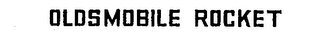 OLDSMOBILE ROCKET trademark