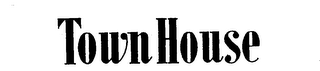 TOWN HOUSE trademark