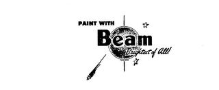 PAINT WITH BEAM BRIGHTEST OF ALL