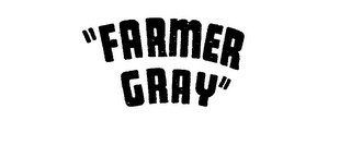 "FARMER GRAY"