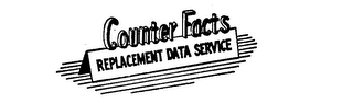 COUNTER FACTS REPLACEMENT DATA SERVICE