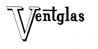 VENTGLAS