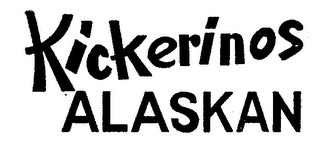 KICKERINOS ALASKAN
