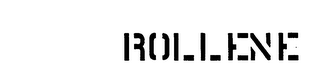 ROLLENE trademark