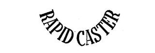 RAPID CASTER