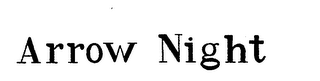 ARROW NIGHT trademark