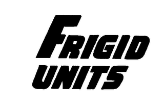 FRIGID UNITS