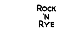 ROCK'N RYE trademark