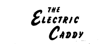 THE ELECTRIC CADDY