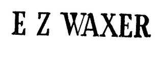 EZ WAXER trademark