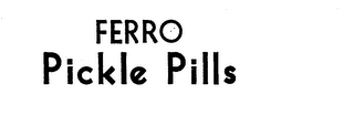 FERRO PICKLE PILLS