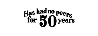 HAS HAD NO PEERS FOR 50 YEARS