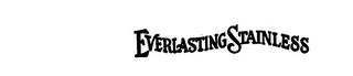 EVERLASTING STAINLESS