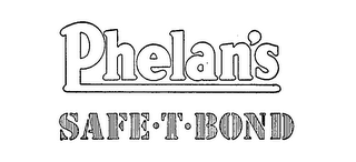 PHELAN'S SAFE-T-BOND