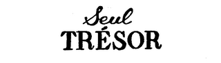 SEUL TRESOR