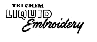 TRI-CHEM LIQUID EMBROIDERY