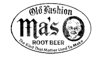 OLD FASHION MA'S ROOTBEER THE KIND THAT MOTHER USED TO MAKE