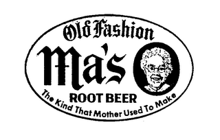 OLD FASHION MA'S ROOTBEER THE KIND THAT MOTHER USED TO MAKE