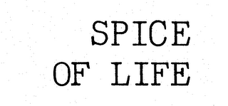 SPICE OF LIFE