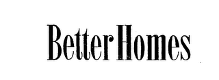 BETTER HOMES