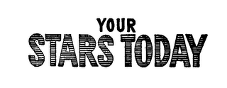 YOUR STARS TODAY