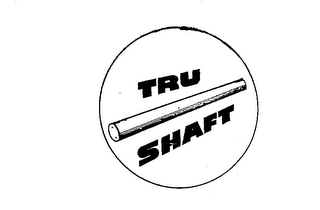 TRU SHAFT