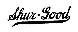 SHUR-GOOD trademark