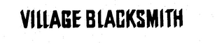 VILLAGE BLACKSMITH trademark