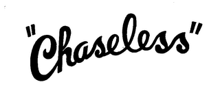 "CHASELESS"