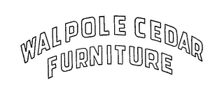 WALPOLE CEDAR FURNITURE