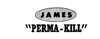 JAMES "PERMA-KILL"