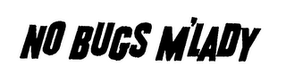 NO BUGS M'LADY trademark