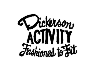 DICKERSON ACTIVITY FASHIONED TO FIT