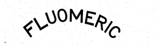 FLUOMERIC trademark