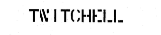 TWITCHELL trademark