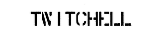 TWITCHELL