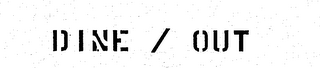 DINE / OUT trademark