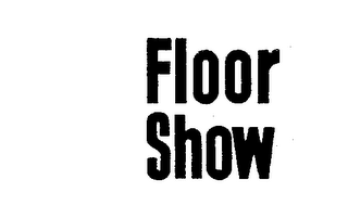 FLOOR SHOW