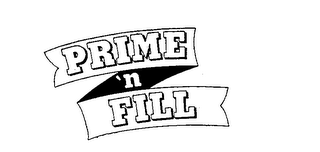 PRIME 'N FILL