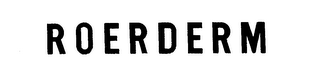 ROERDERM trademark