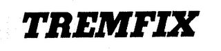 TREMFIX trademark
