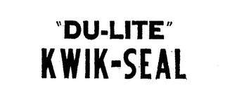 "DU-LITE" KWIK-SEAL